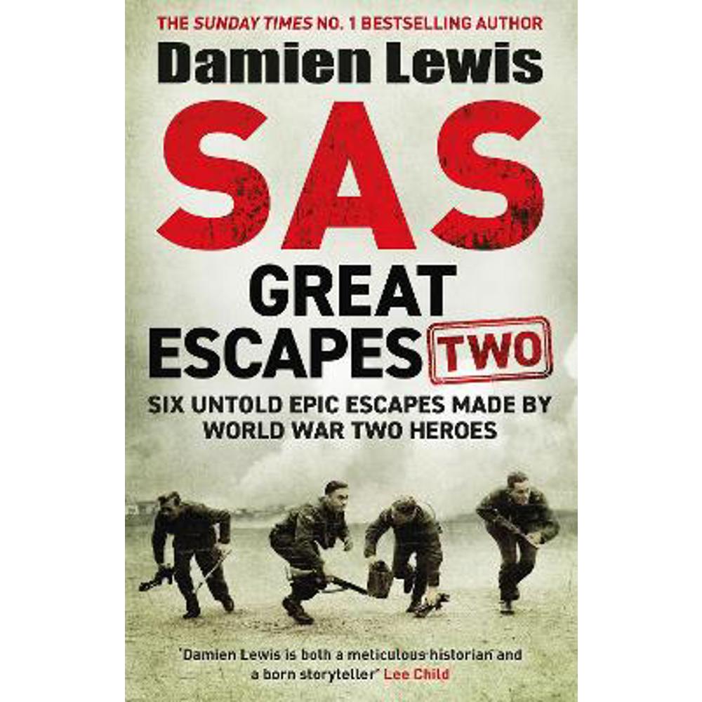 SAS Great Escapes Two: Six Untold Epic Escapes Made by World War Two Heroes (Hardback) - Damien Lewis